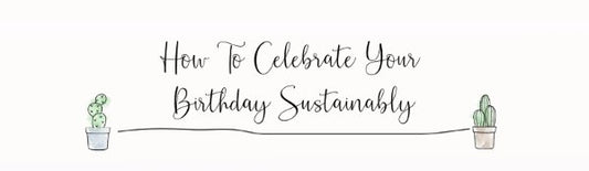 How to Celebrate your Birthday Sustainably | Uranta Mindful Clothing 